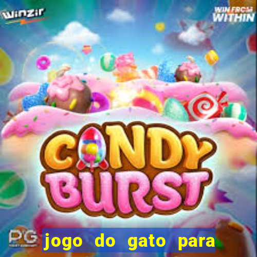 jogo do gato para ganhar dinheiro